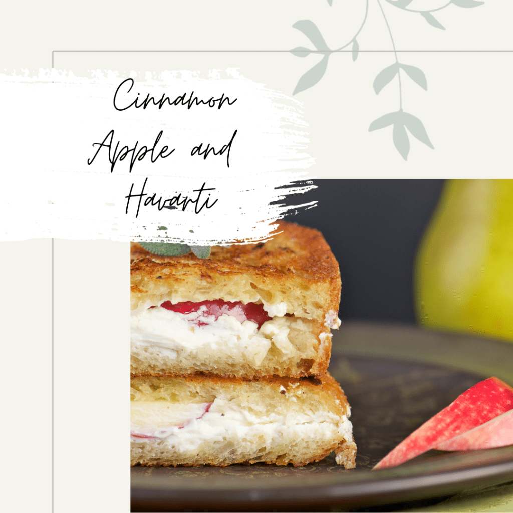 APPLE CINNAMON IS A CLASSIC, BUT NOW PAIR IT WITH BUTTERY CHEESE AND YOU’VE REALLY GOT A SWEET TREAT. TRY THIS SANDWICH ON CINNAMON RAISIN BREAD TO SWITCH UP THE MENU.