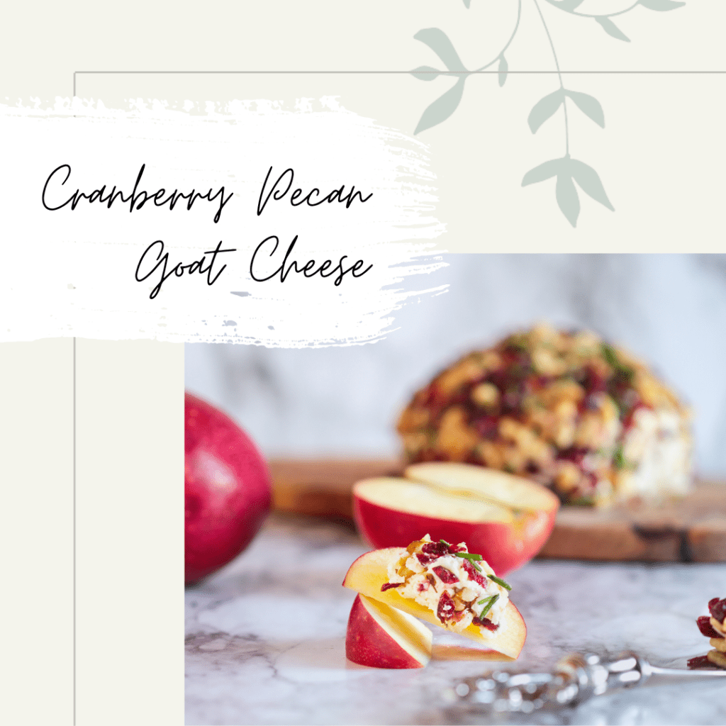 Cranberry Pecan Goat Cheese for the perfect holiday tea!