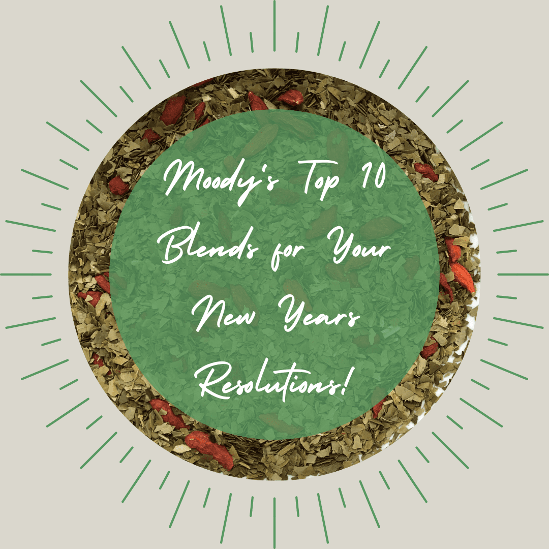 Moody’s Top 10 Teas for Your New Years Resolutions!