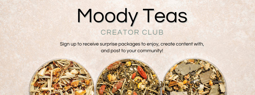 Moody Teas Creator Club. Sign up to get free tea to enjoy, create content with, and post to your community.