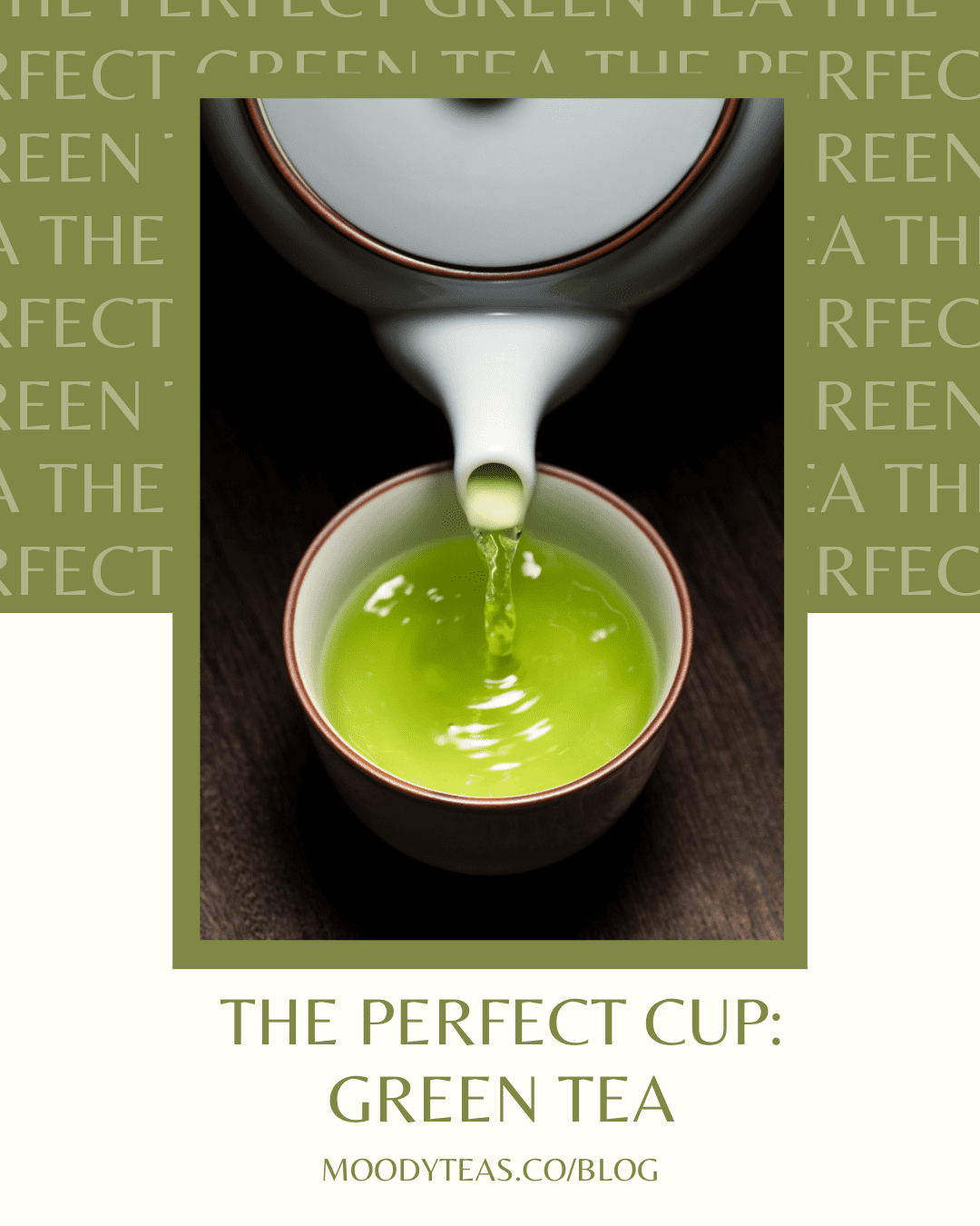 Green Tea: The Perfect Cup