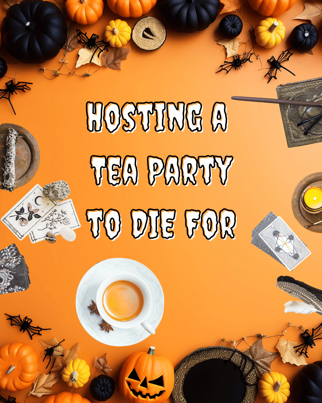 How to host a Halloween tea party to DIE for!