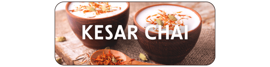 Kesar chai, filled with bright strands of saffron for special occasions.