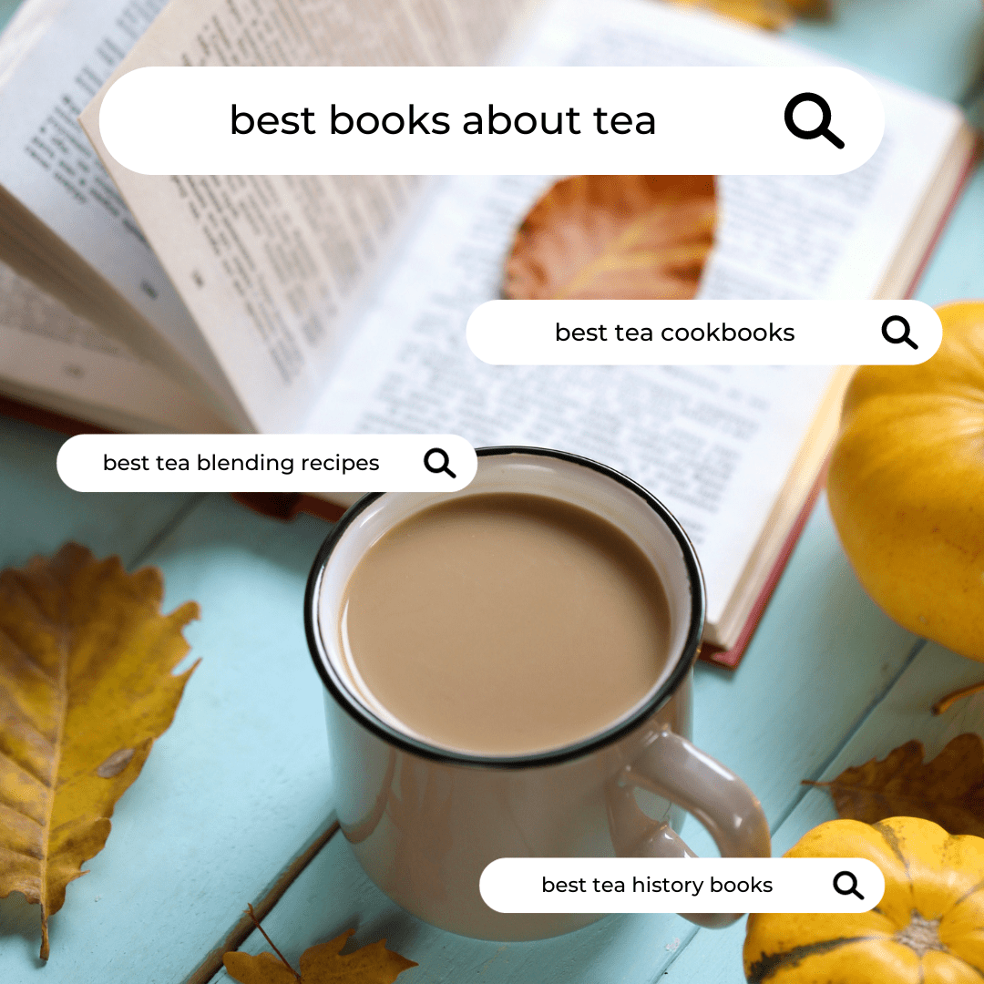 A steamy mug of tea and a good book in the background, with popular search terms for books about tea, including best books about tea, best tea cookbooks, and best tea blending recipes.